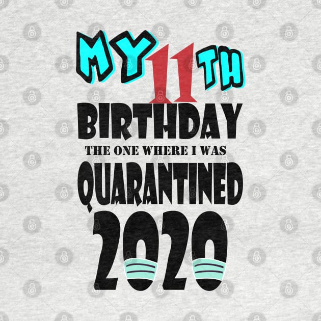 My 11th Birthday The One Where I Was Quarantined 2020 by bratshirt